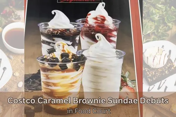 Costco Caramel Brownie Sundae Debuts in Food Court